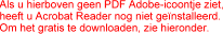 Als u hierboven geen PDF Adobe-icoontje ziet, heeft u Acrobat Reader nog niet genstalleerd.