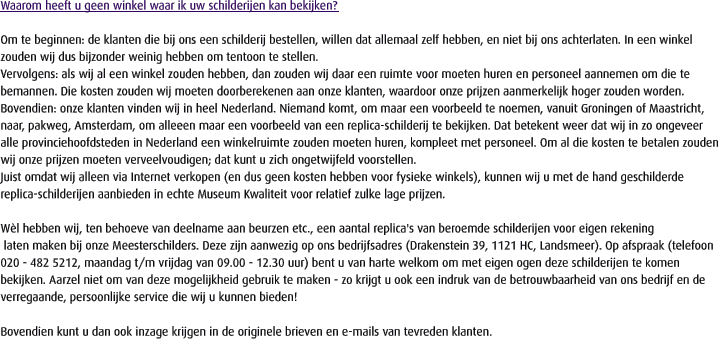 Waarom heeft u geen winkel waar ik uw schilderijen kan bekijken?