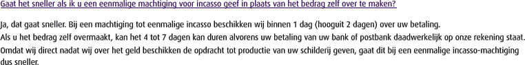 Gaat het sneller als ik u een eenmalige machtiging voor incasso geef in plaats van het bedrag zelf over te maken?